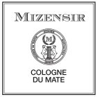 MIZENSIR CREATEUR DE PARFUM MIZENSIR MANUFACTURA GENEVE MCMXCIX COLOGNE DU MATE