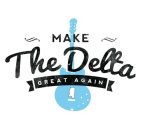 MAKE THE DELTA GREAT AGAIN