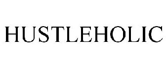 HUSTLEHOLIC