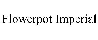 FLOWERPOT IMPERIAL