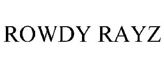 ROWDY RAYZ
