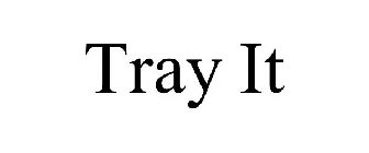 TRAY IT