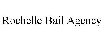 ROCHELLE BAIL AGENCY