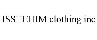 ISSHEHIM CLOTHING INC