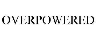 OVERPOWERED