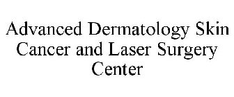ADVANCED DERMATOLOGY SKIN CANCER AND LASER SURGERY CENTER, P.C.