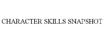 CHARACTER SKILLS SNAPSHOT