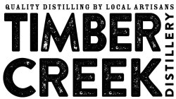 TIMBER CREEK DISTILLERY QUALITY DISTILLING BY LOCAL ARTISANS