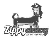 ZIPPYDAWG WHAT'S YOUR ZIP?