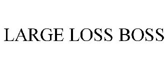 LARGE LOSS BOSS