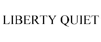 LIBERTY QUIET