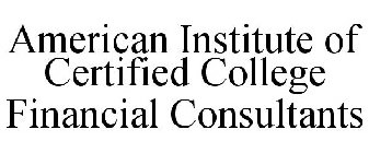 AMERICAN INSTITUTE OF CERTIFIED COLLEGE FINANCIAL CONSULTANTS