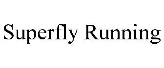 SUPERFLY RUNNING