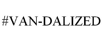 #VAN-DALIZED