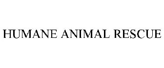 HUMANE ANIMAL RESCUE