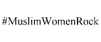 #MUSLIMWOMENROCK
