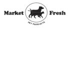 MARKET FRESH PET PRODUCCTS