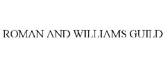 ROMAN AND WILLIAMS GUILD