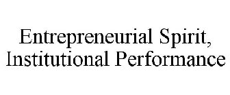 ENTREPRENEURIAL SPIRIT, INSTITUTIONAL PERFORMANCE