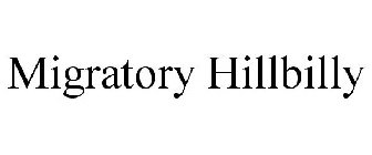 MIGRATORY HILLBILLY