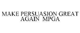 MAKE PERSUASION GREAT AGAIN MPGA