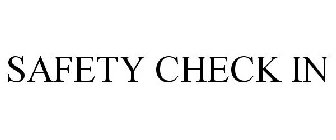 SAFETY CHECK IN