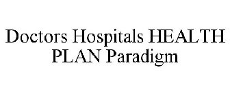DOCTORS HOSPITALS HEALTH PLAN PARADIGM