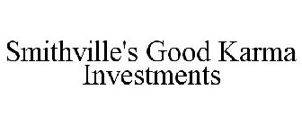 SMITHVILLE'S GOOD KARMA INVESTMENTS