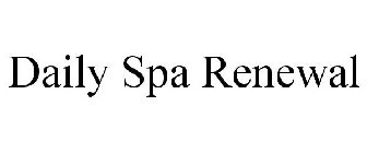 DAILY SPA RENEWAL