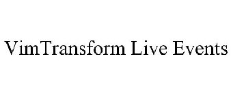 VIMTRANSFORM LIVE EVENTS