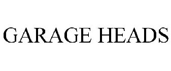 GARAGE HEADS