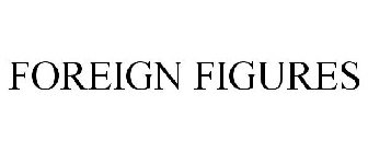 FOREIGN FIGURES