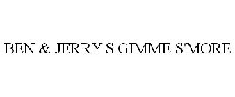 BEN & JERRY'S GIMME S'MORE