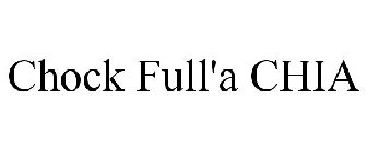 CHOCK FULL'A CHIA