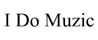 I DO MUZIC