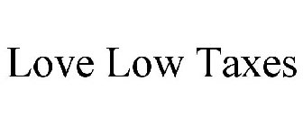 LOVE LOW TAXES