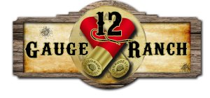 12 GAUGE RANCH 12 GAUGE 12 GAUGE