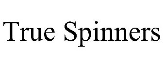 TRUE SPINNERS