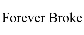 FOREVER BROKE