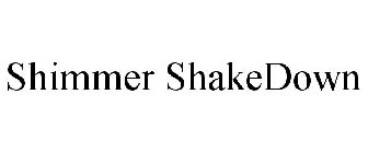 SHIMMER SHAKEDOWN