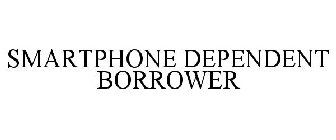 SMARTPHONE DEPENDENT BORROWER