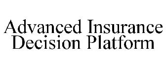 ADVANCED INSURANCE DECISION PLATFORM