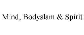 MIND, BODYSLAM & SPIRIT
