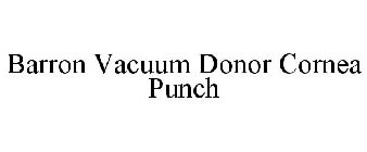 BARRON VACUUM DONOR CORNEA PUNCH