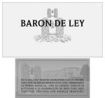 BARON DE LEY EN EL SIGLO XVI NUESTRO MONASTERIO ESTUVO REGENTADO POR LA ORDEN BENEDICTINA QUE, OBSERVANDO LA NORMA MONACAL - ORA ET LABORA - DEDICÓ SU ACTIVIDAD A LA ELABORACIÓN DE BUEN VINO. HOY, N