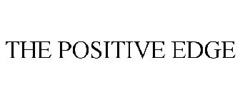 THE POSITIVE EDGE