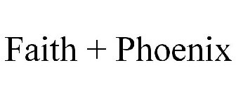 FAITH + PHOENIX