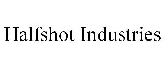 HALFSHOT INDUSTRIES
