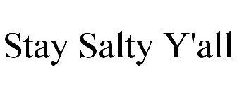 STAY SALTY Y'ALL