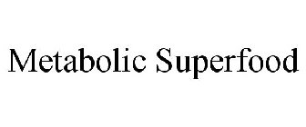 METABOLIC SUPERFOOD
